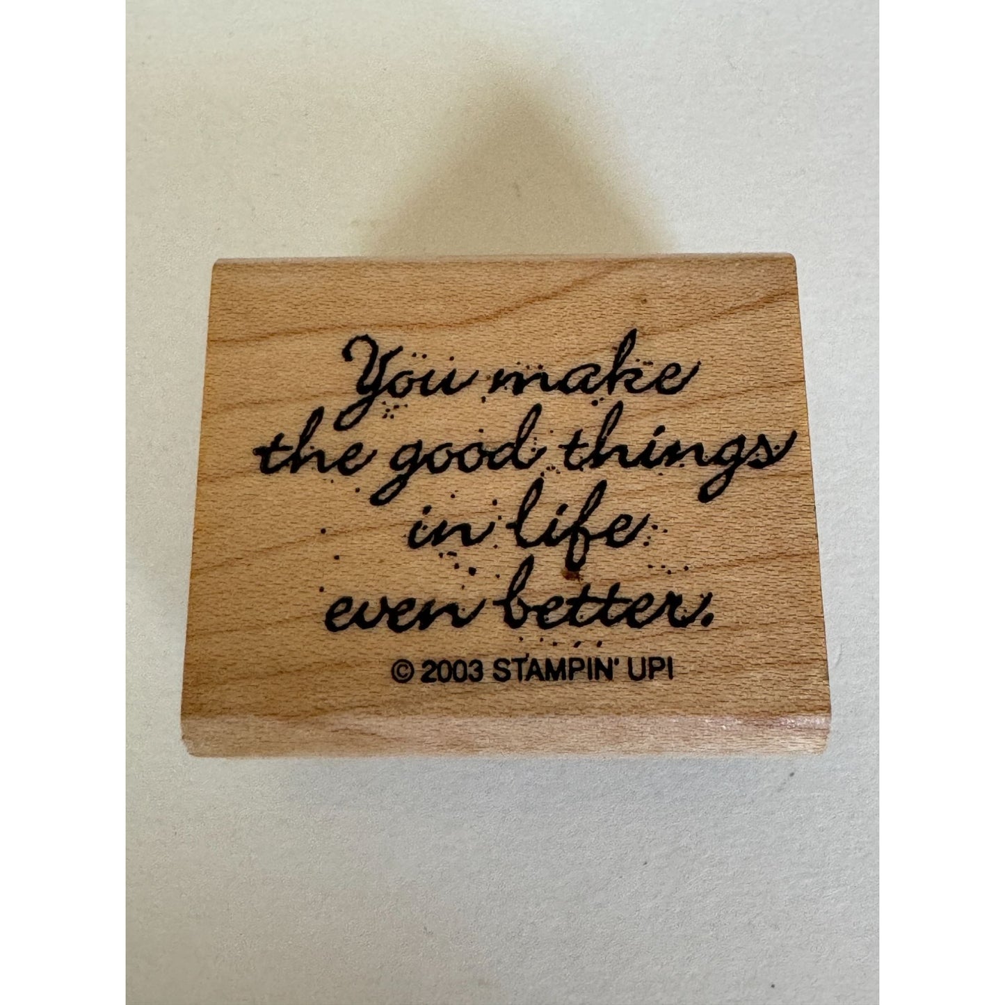 Stampin Up Rubber Stamp You Make Good Things Even Better Words Card Sentiment