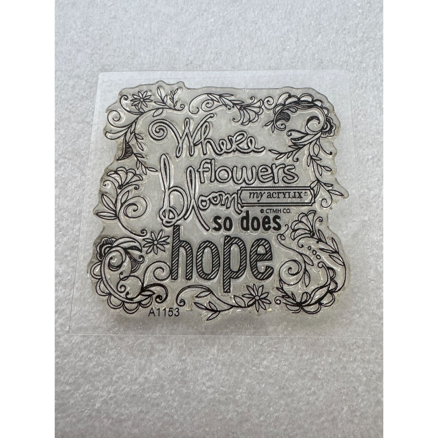 CTMH My Acrylix Acrylic Stamp Where Flowers Bloom So Does Hope Everyday Life