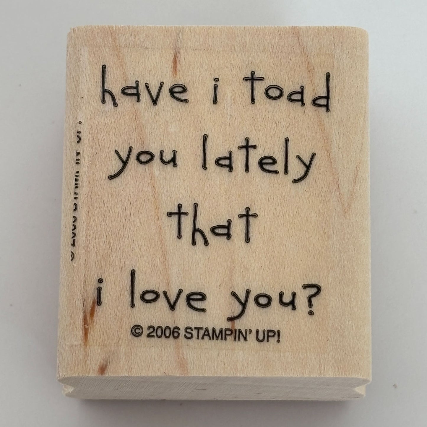 Stampin Up Rubber Stamp Have I Told You Lately I Love You Toad Pun Card Making