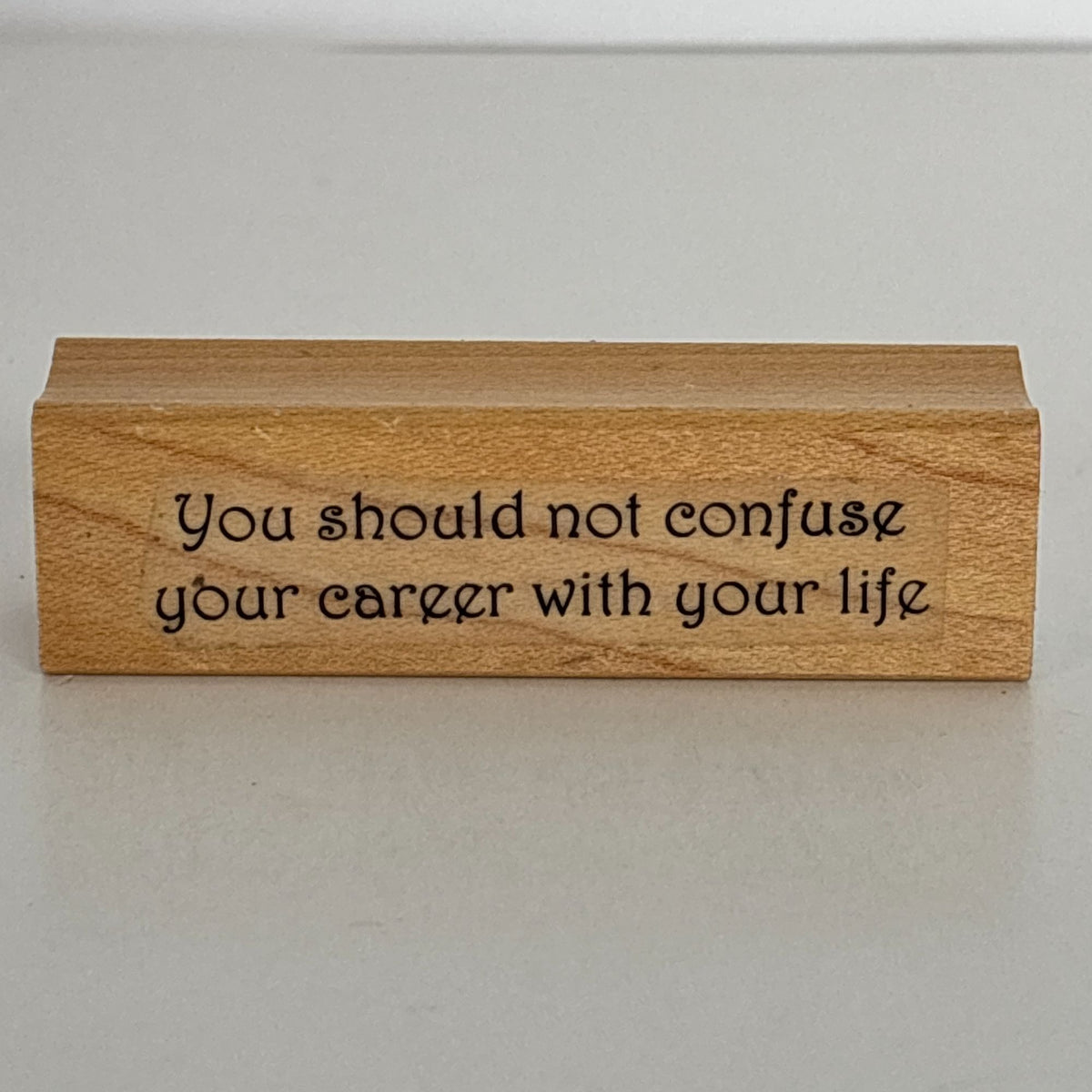 RTS Rubber Stamp You Should Not Confuse Your Career With Your Life Coach Words Encouragement