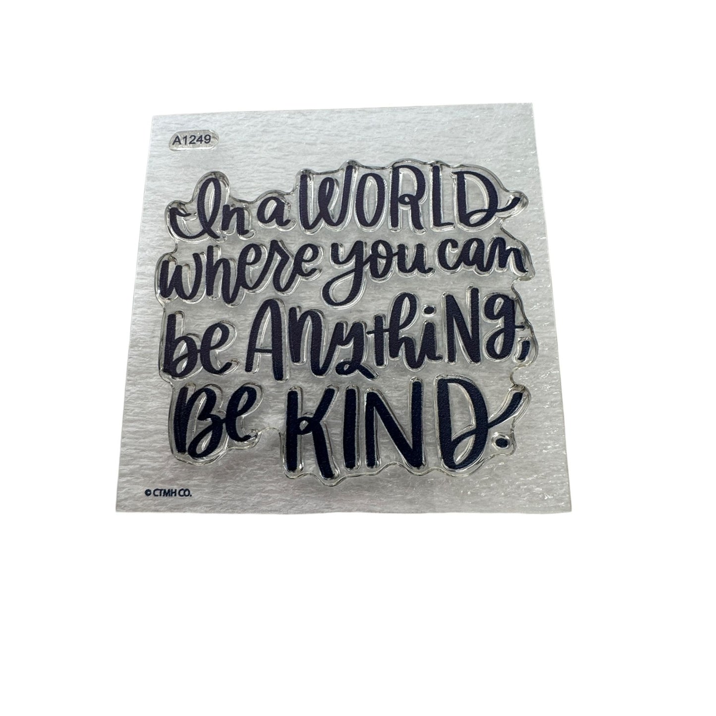 CTMH My Acrylix Acrylic Stamp A1249 Where You Can Be Anything Be Kind Kindness
