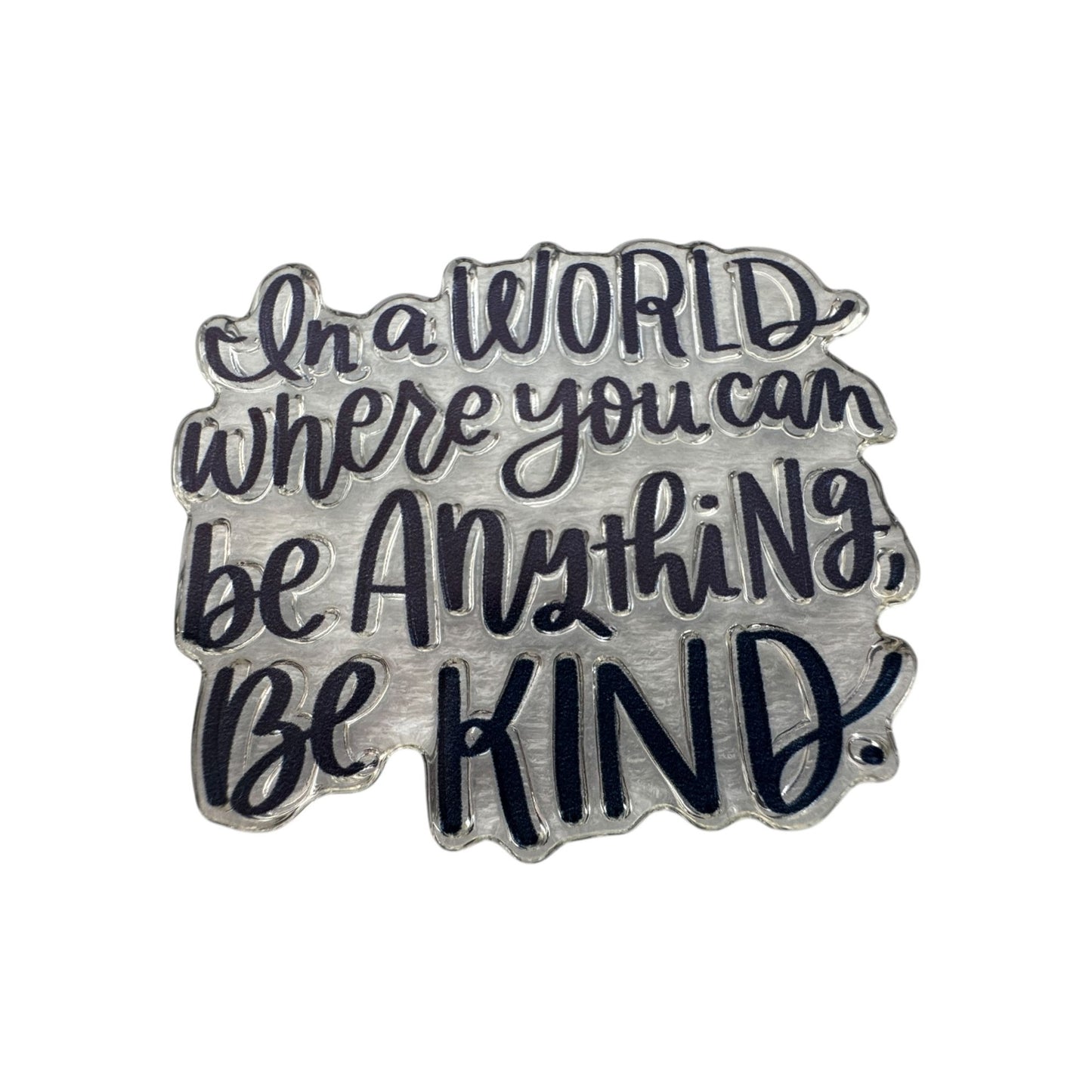 CTMH My Acrylix Acrylic Stamp A1249 Where You Can Be Anything Be Kind Kindness