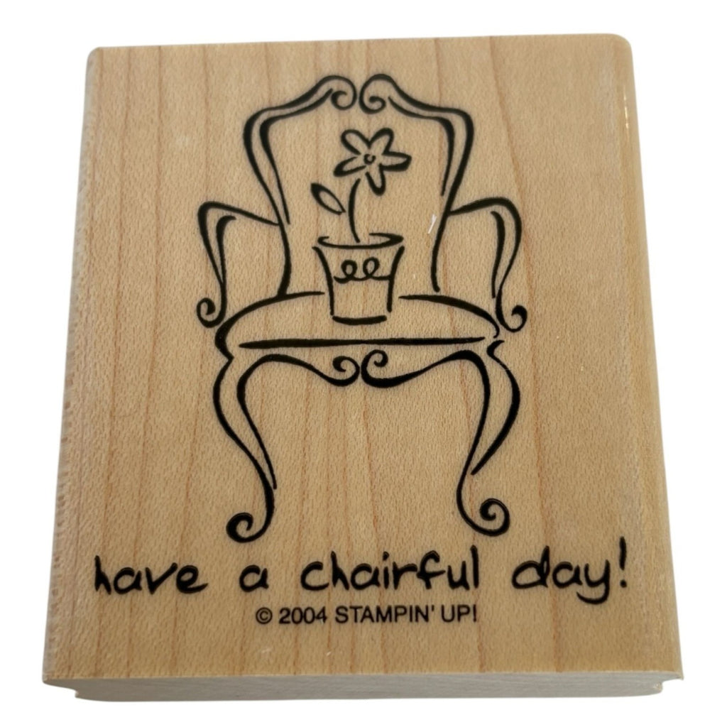 Stampin Up Wooden Rubber Stamp Have A Cheerful Day Chair Pun Funny Card Making
