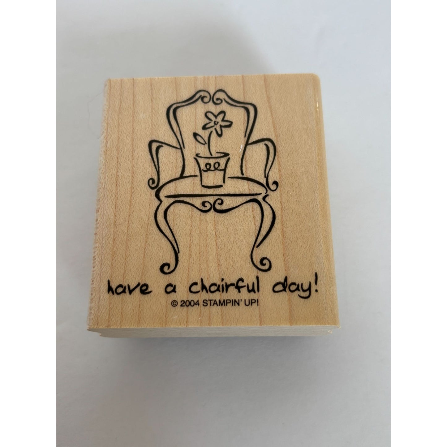 Stampin Up Wooden Rubber Stamp Have A Cheerful Day Chair Pun Funny Card Making