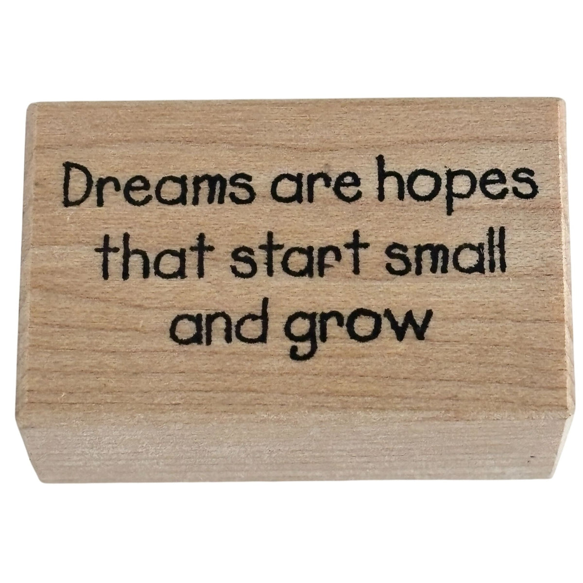 American Art Rubber Stamp Dreams Are Hopes that Start Small and Grow Motivation