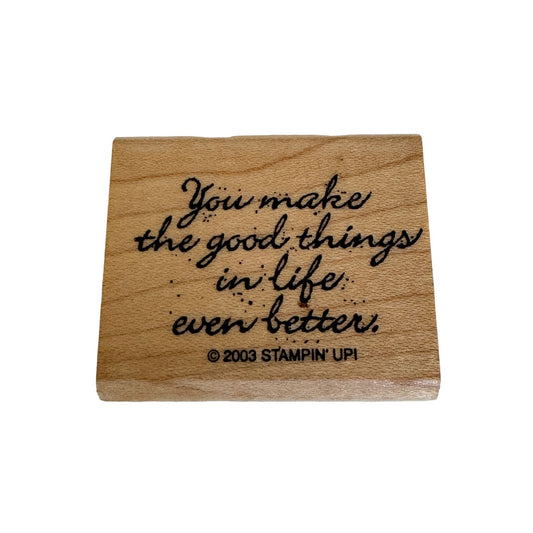 Stampin Up Rubber Stamp You Make Good Things Even Better Words Card Sentiment