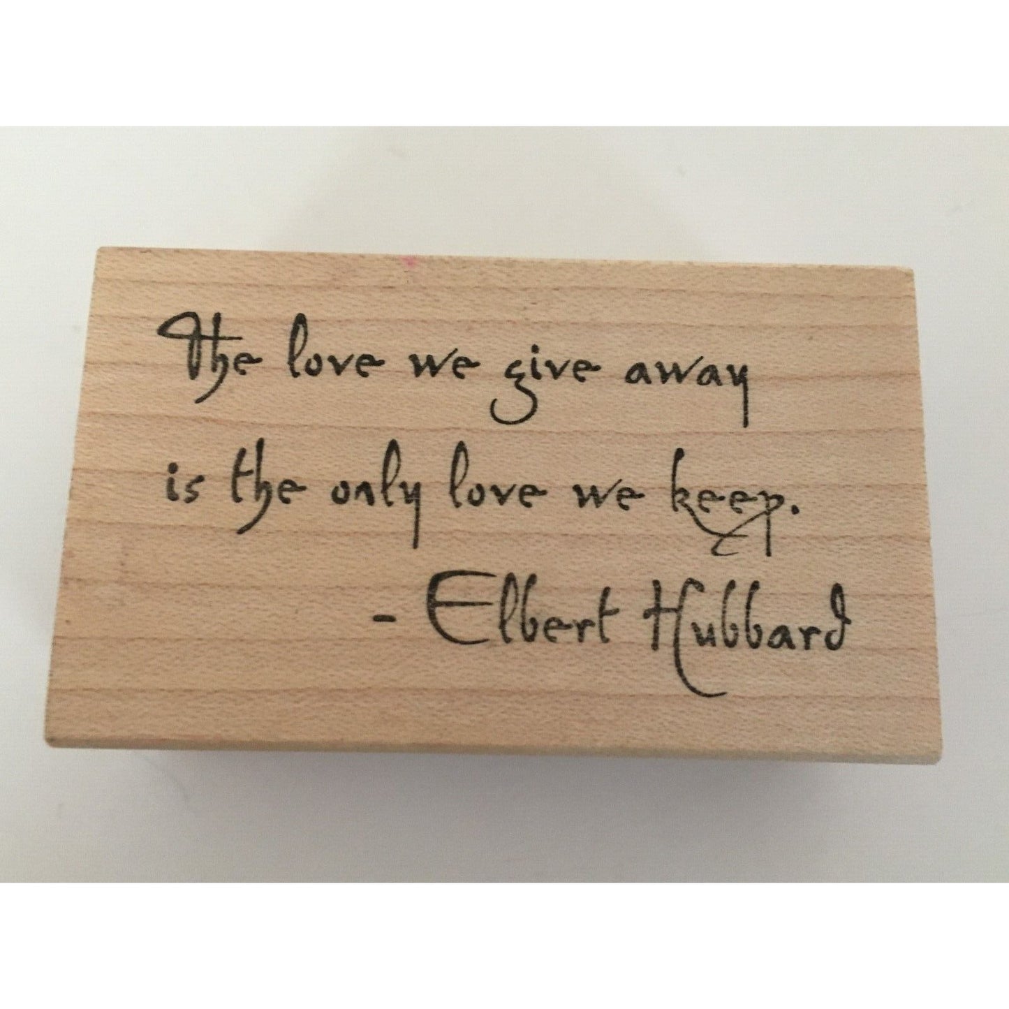 Rubber Soul Rubber Stamp The Love We Give Away is the Only Love We Keep Quote