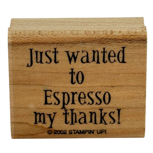 Stampin Up Rubber Stamp Just Wanted To Espresso My Thanks Coffee Pun Thank You