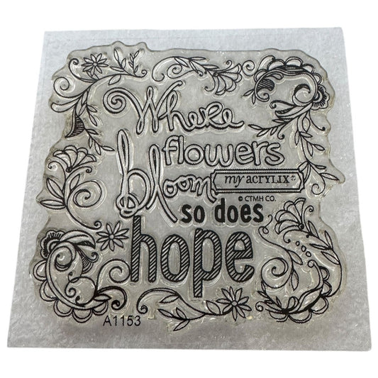 CTMH My Acrylix Acrylic Stamp Where Flowers Bloom So Does Hope Everyday Life