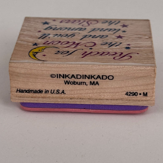 Inkadinkado Rubber Stamp Reach For The Moon Land Among the Stars Inspirational Words