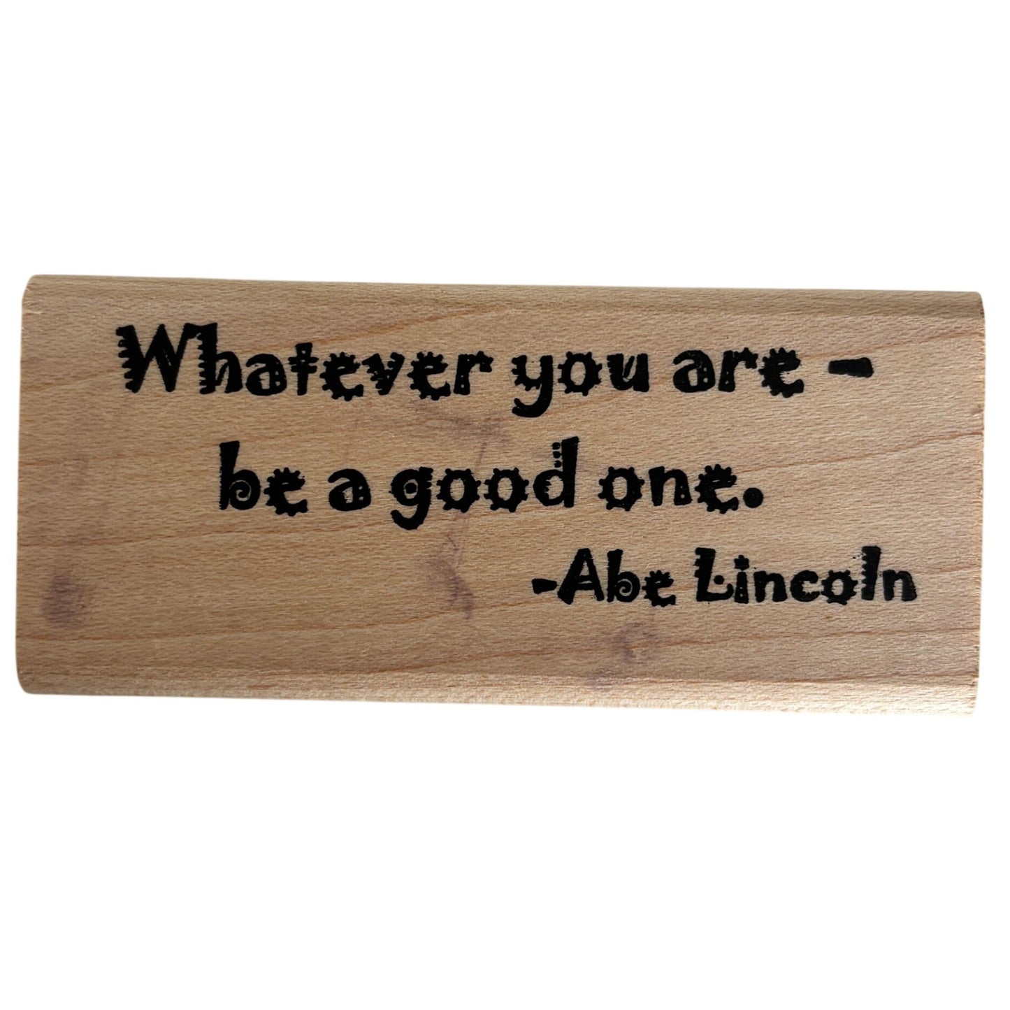 Seaside Stampin Ink Rubber Stamp Abraham Lincoln Whatever You Are Be A Good One Quote