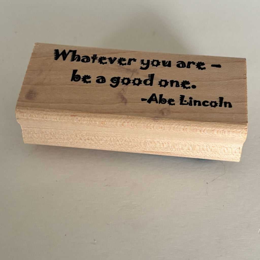 Seaside Stampin Ink Rubber Stamp Abraham Lincoln Whatever You Are Be A Good One Quote