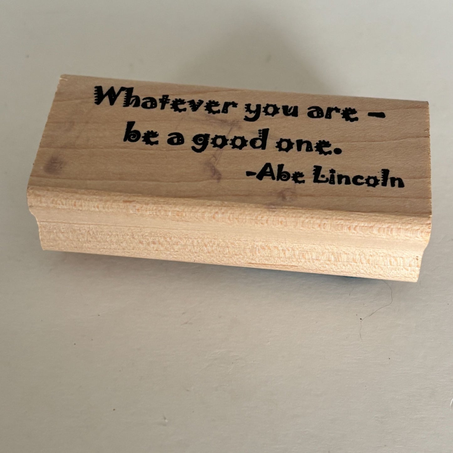 Seaside Stampin Ink Rubber Stamp Abraham Lincoln Whatever You Are Be A Good One Quote