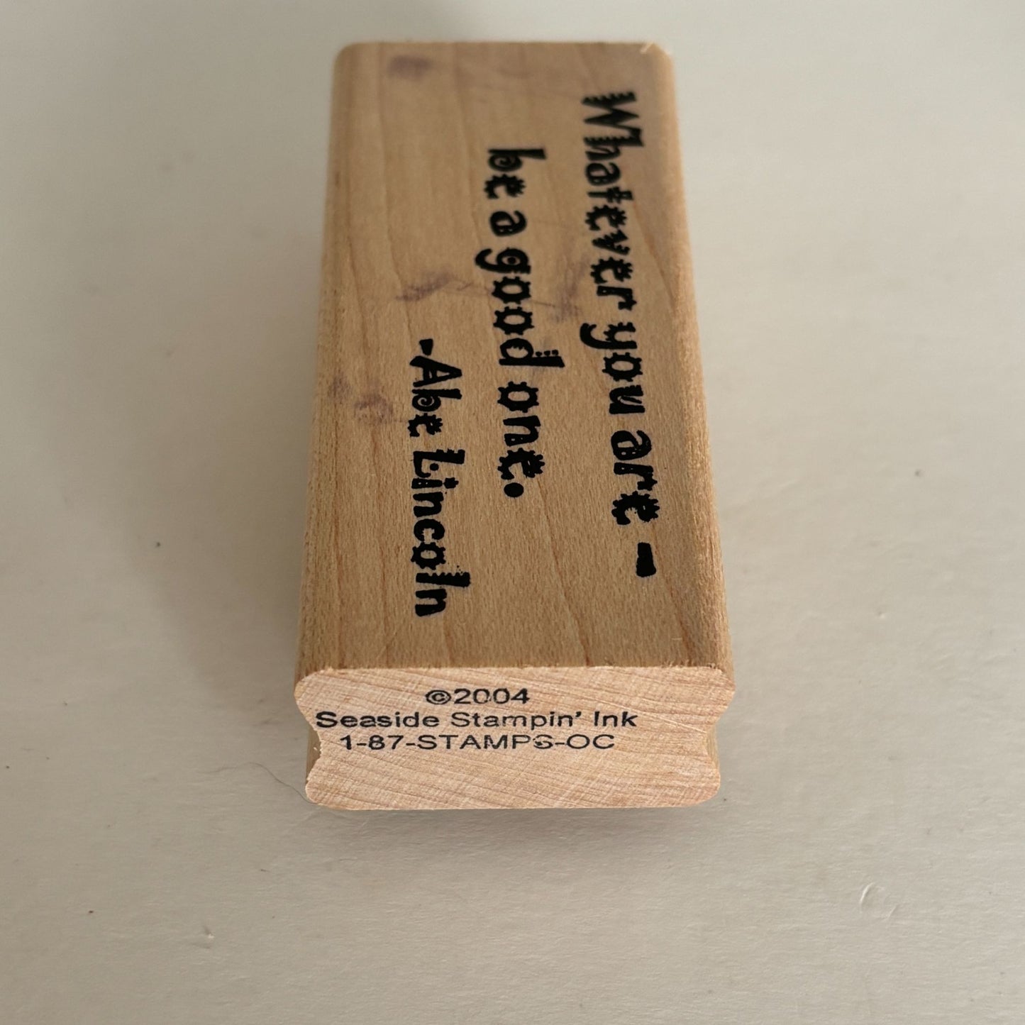 Seaside Stampin Ink Rubber Stamp Abraham Lincoln Whatever You Are Be A Good One Quote
