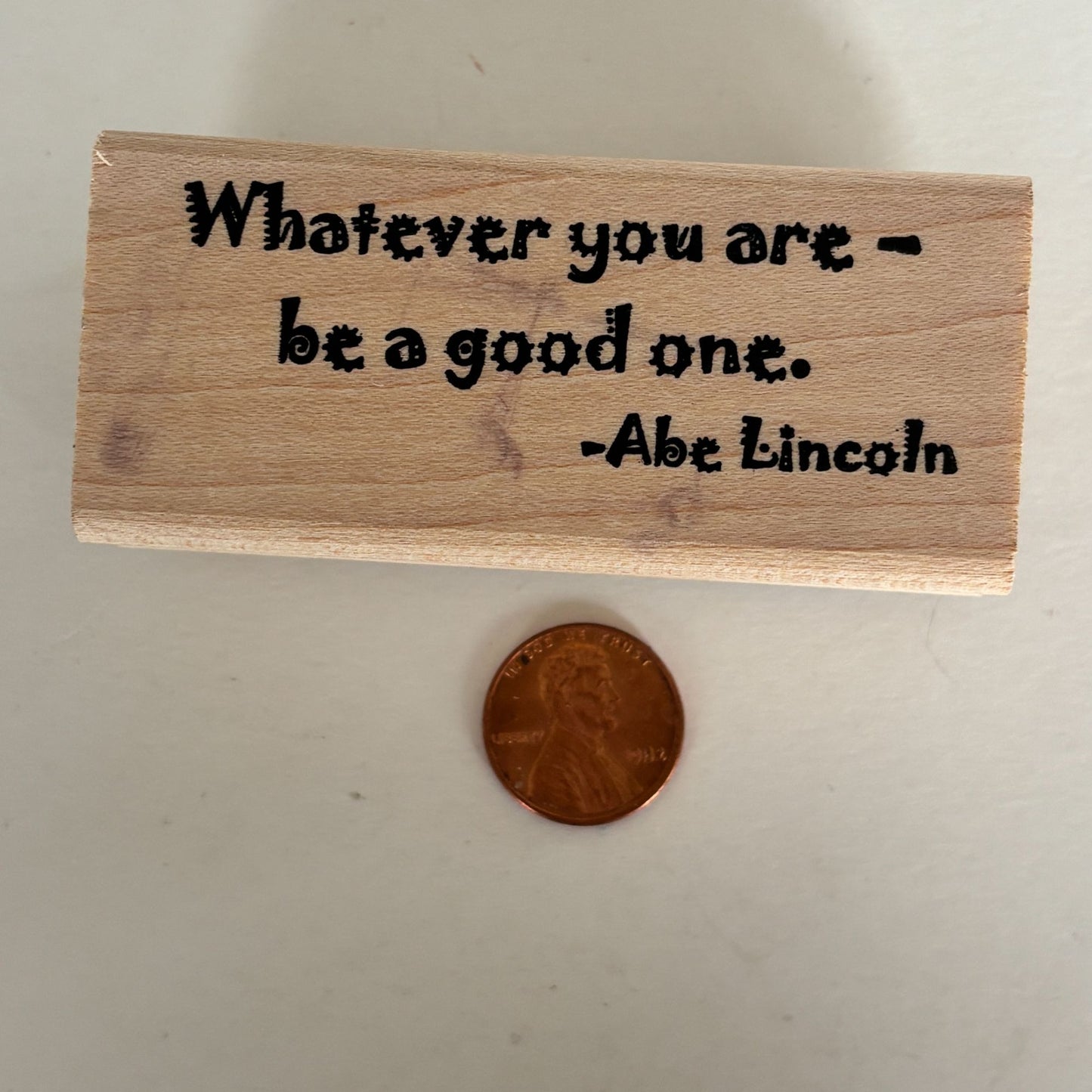 Seaside Stampin Ink Rubber Stamp Abraham Lincoln Whatever You Are Be A Good One Quote