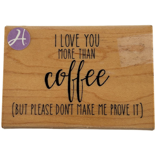 Hampton Art Rubber Stamp I Love You More Than Coffee Funny Sentiment Words Cardmaking