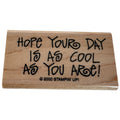 Stampin Up Rubber Stamp Hope Your Day Is As Cool As You Are Birthday Sentiment