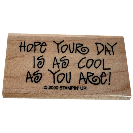 Stampin Up Rubber Stamp Hope Your Day Is As Cool As You Are Birthday Sentiment