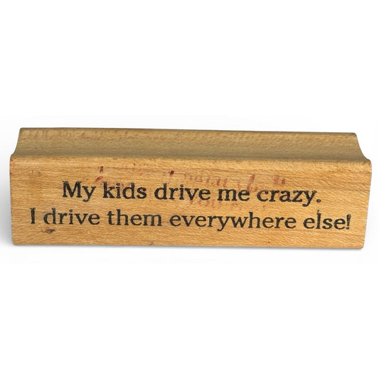 Viva Las Vegas Rubber Stamp Funny Mom Quote My Kids Drive Me Crazy Wood Mounted Humor Craft