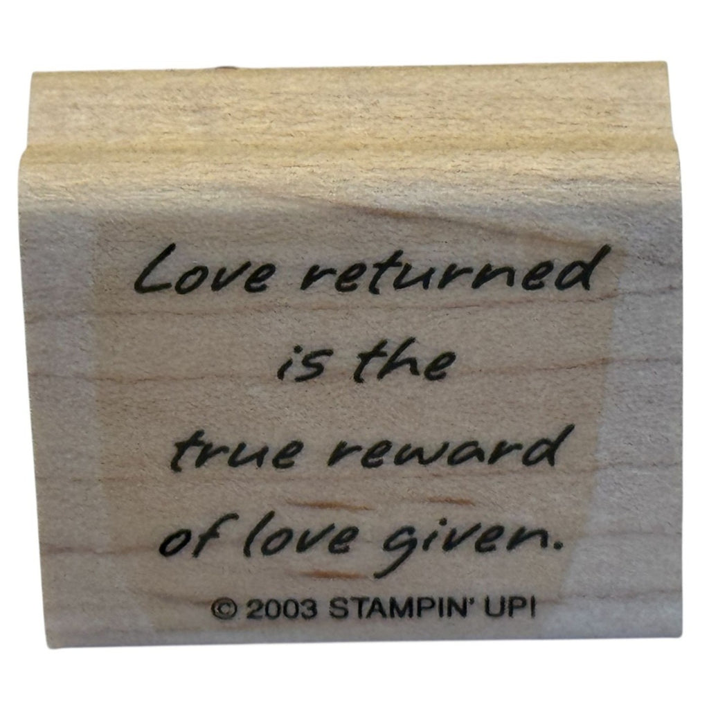 Stampin Up Rubber Stamp Love Returned Is the True Reward of Love Given Words