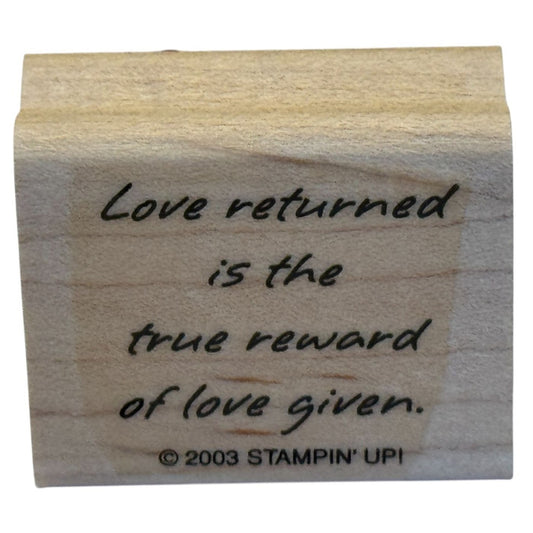 Stampin Up Rubber Stamp Love Returned Is the True Reward of Love Given Words