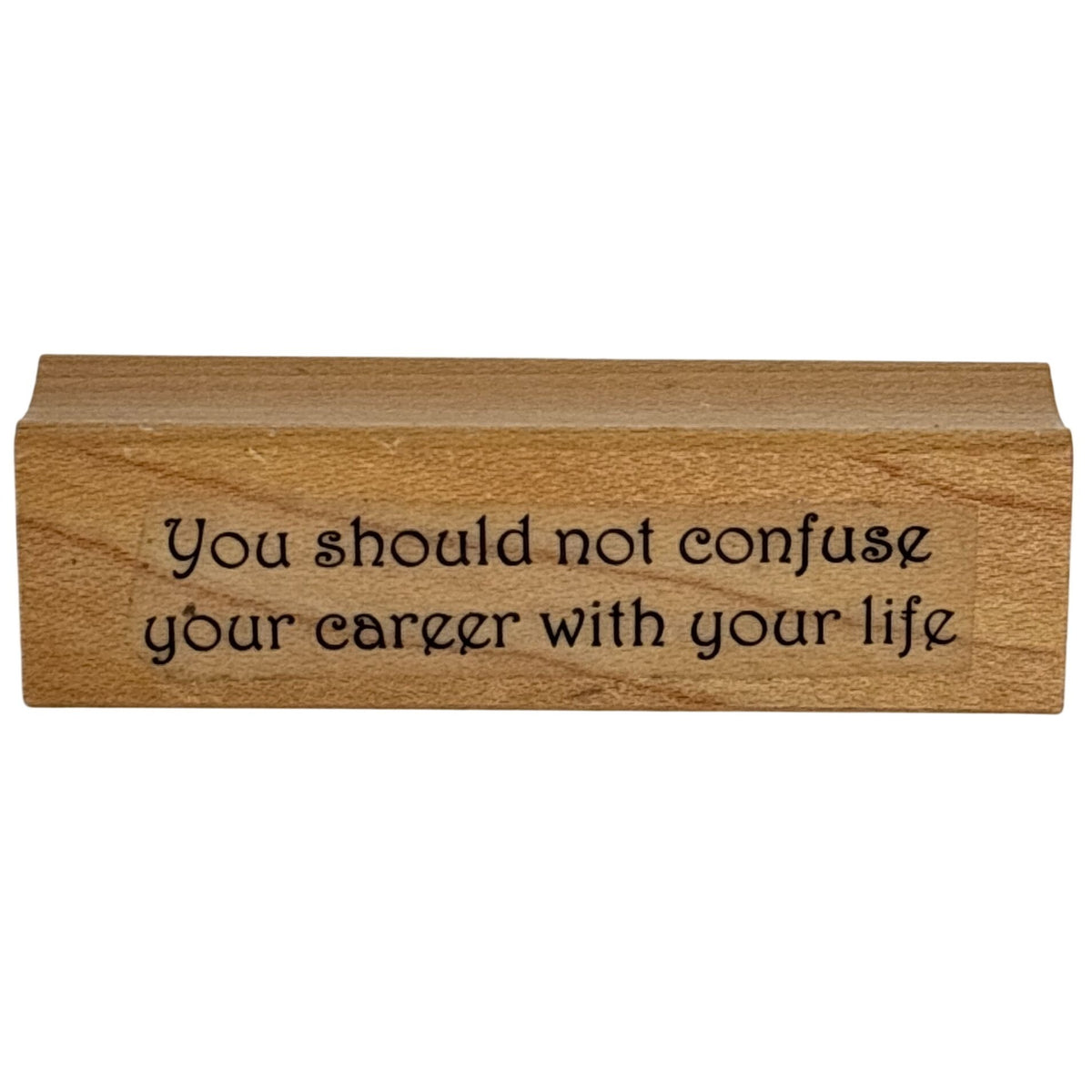 RTS Rubber Stamp You Should Not Confuse Your Career With Your Life Coach Words Encouragement