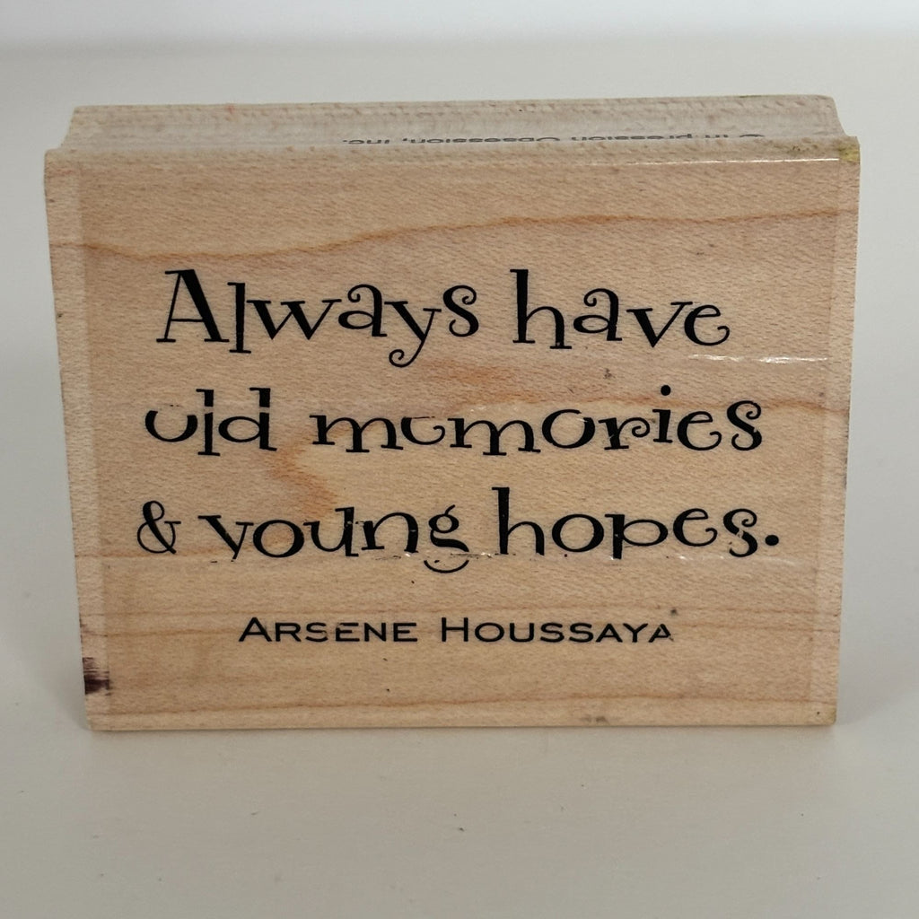 Impression Obsession Rubber Stamp Always Have Old Memories and Young Hopes Quote French Poet
