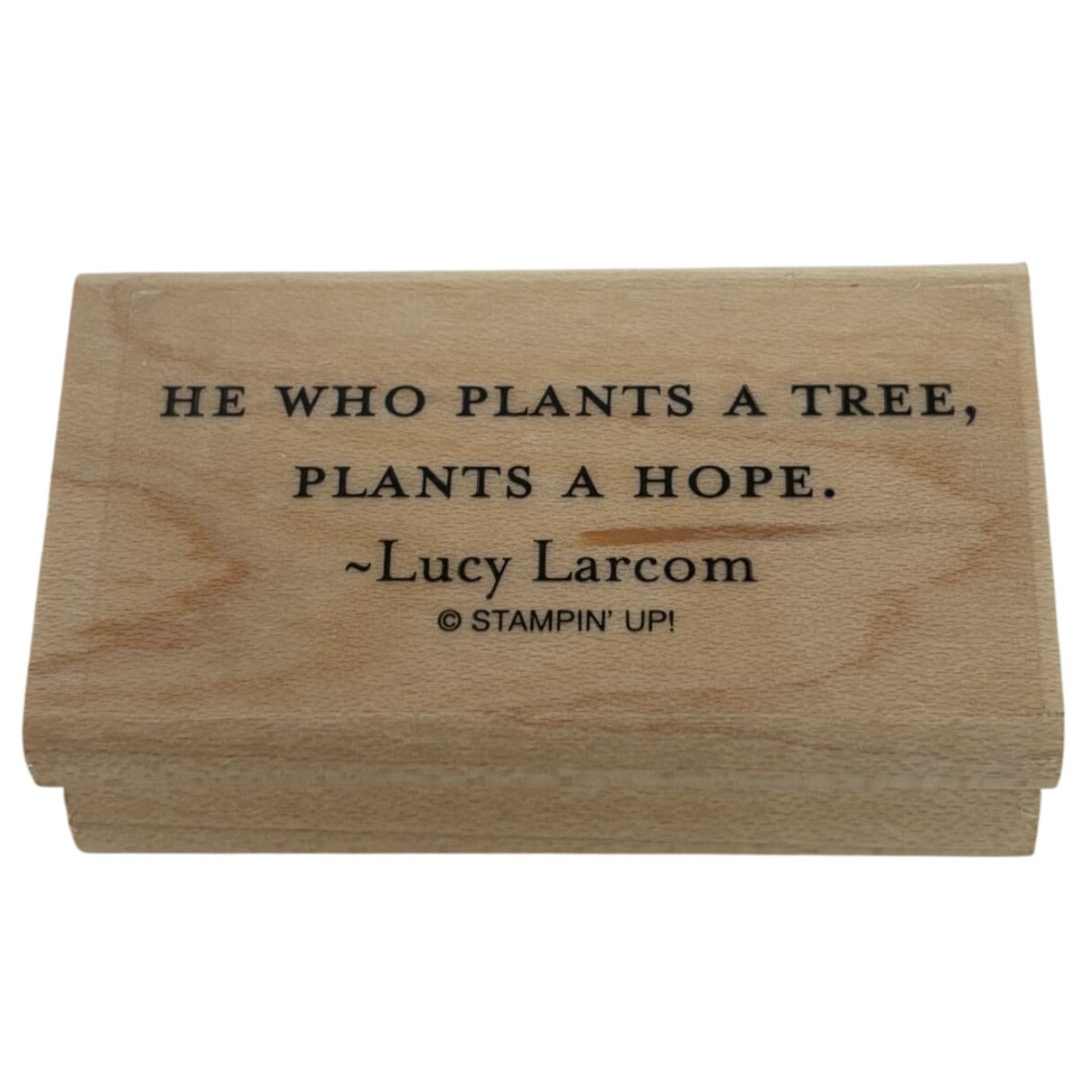 Stampin Up Rubber Stamp He Who Plants a Tree Plants a Hope Larcom Quote Words