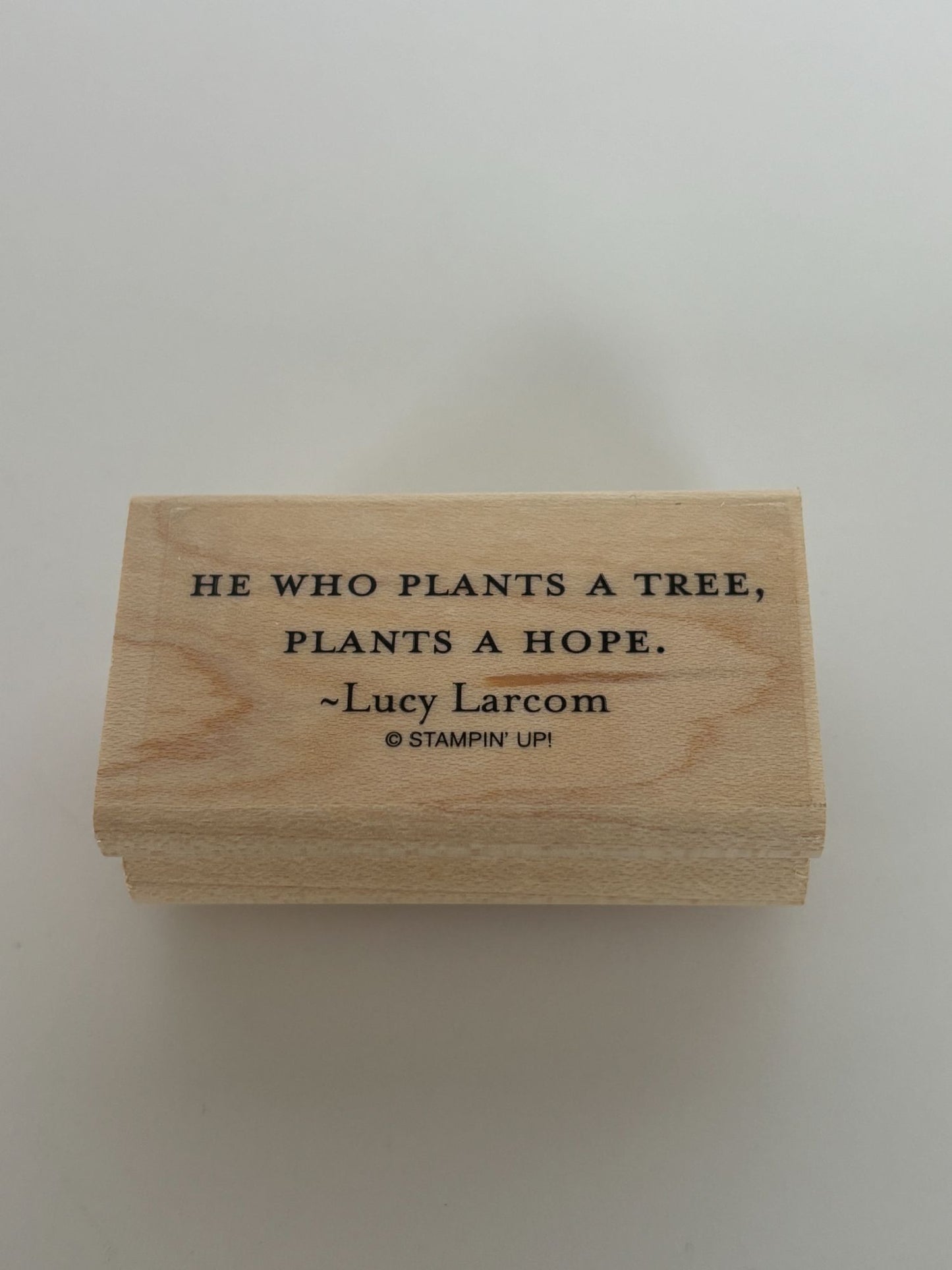 Stampin Up Rubber Stamp He Who Plants a Tree Plants a Hope Larcom Quote Words