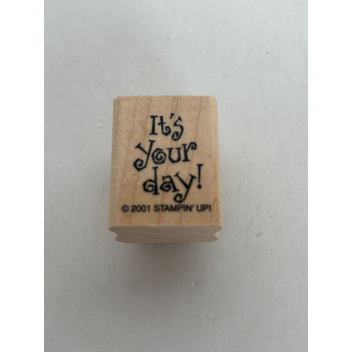 Stampin Up Wood Mounted Stamp Its Your Day Phrase Words Sentiment Card Making 1"