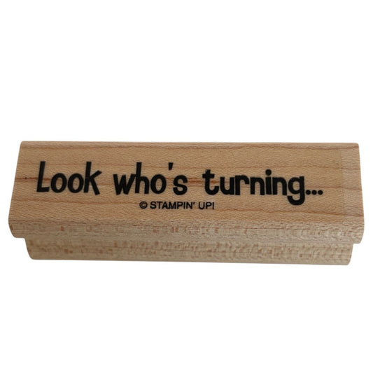 Stampin Up Rubber Stamp Look Who Is Turning Birthday Card Making Words Sentiment