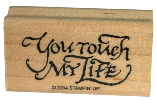 Stampin Up Rubber Stamp You Touch My Life Card Making Sentiment Words Friendship