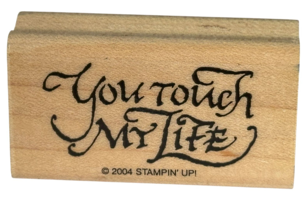 Stampin Up Rubber Stamp You Touch My Life Card Making Sentiment Words Friendship