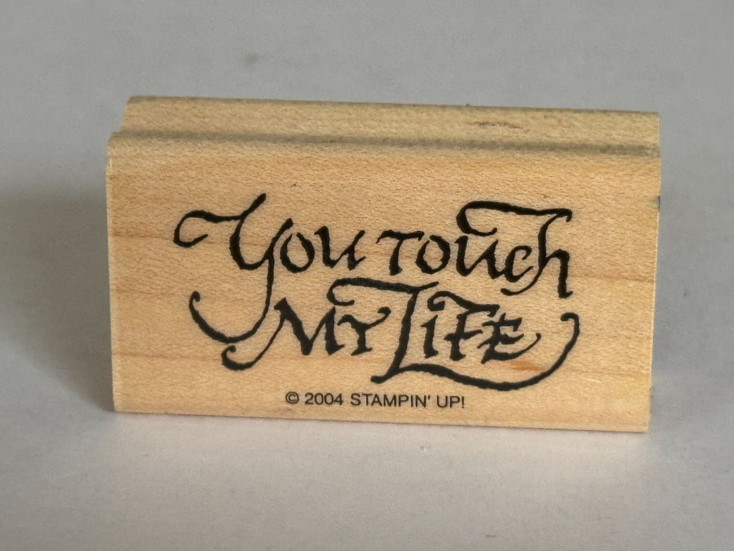 Stampin Up Rubber Stamp You Touch My Life Card Making Sentiment Words Friendship