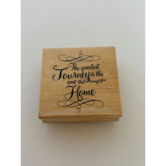 Wooden Rubber Stamp The Greatest Journey Is The One That Brings You Home Words
