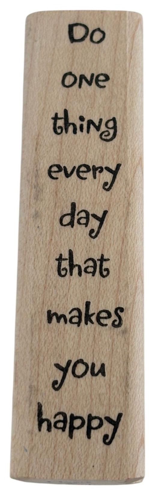 Heart and Soul Rubber Stamp Do One Thing Every Day That Makes You Happy Words