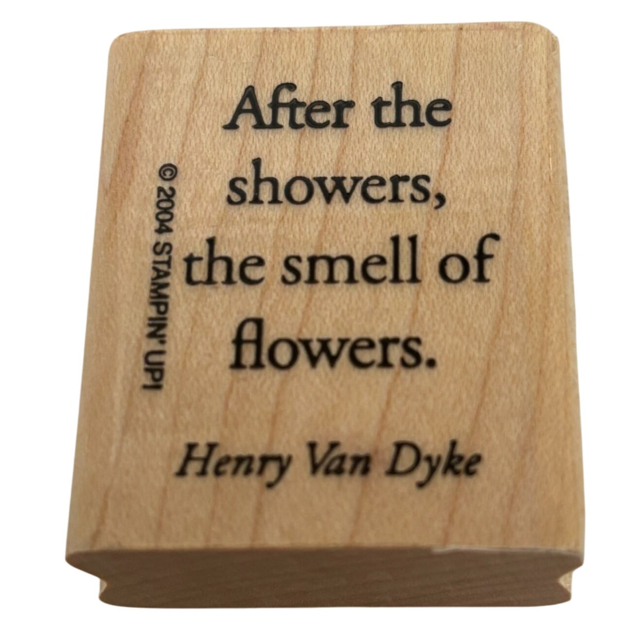Stampin Up Rubber Stamp Henry Van Dyke Quote After the Showers Smell Flowers