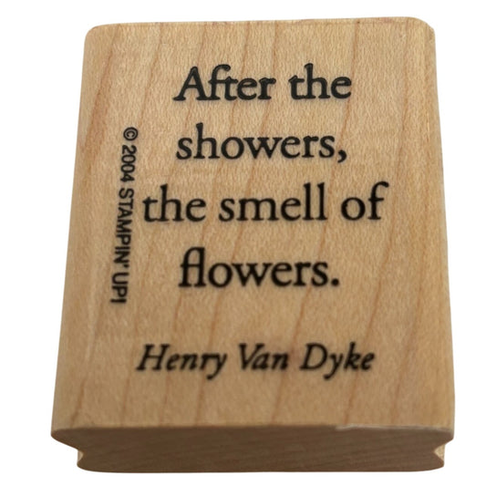 Stampin Up Rubber Stamp Henry Van Dyke Quote After the Showers Smell Flowers