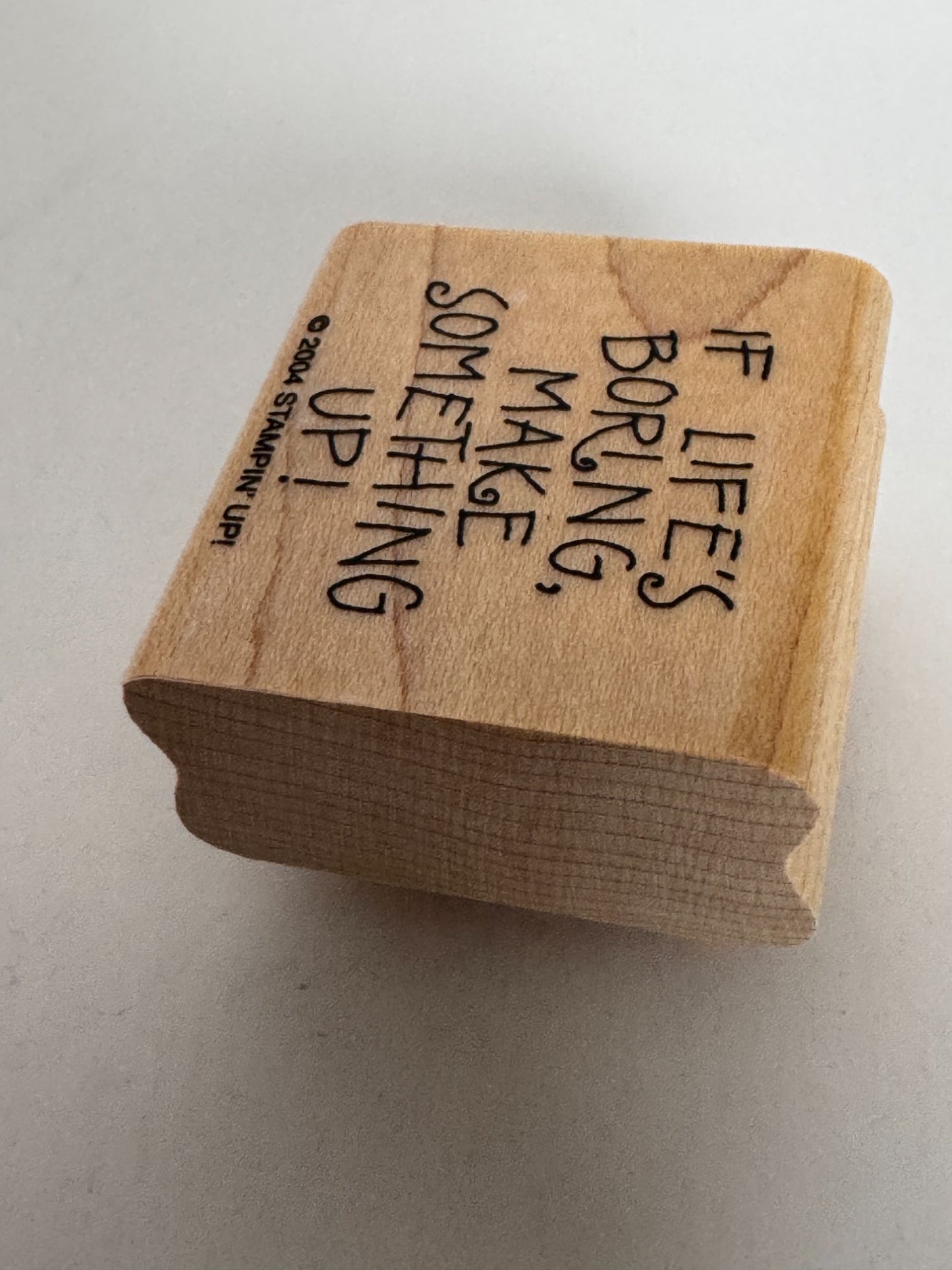 Stampin Up Rubber Stamp If Life is Boring Make Something Up Funny Word Sentiment