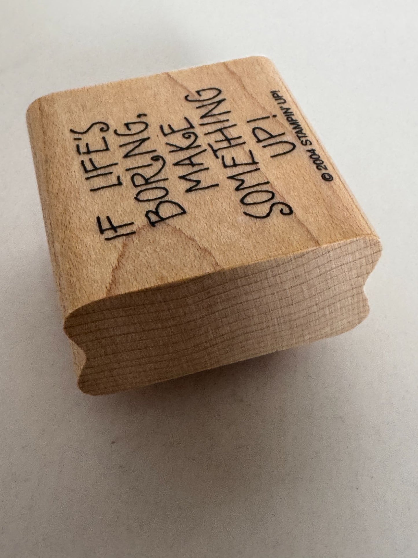 Stampin Up Rubber Stamp If Life is Boring Make Something Up Funny Word Sentiment