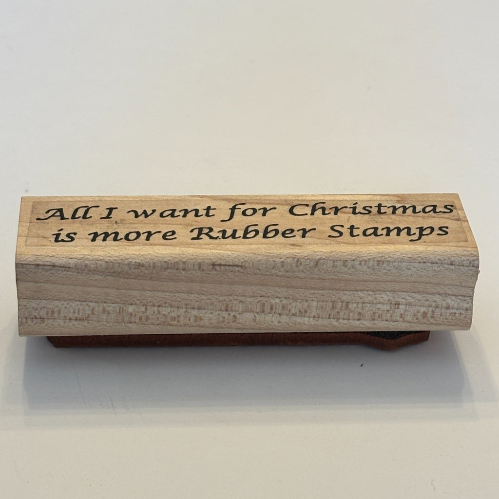 Limited Edition All I Want For Christmas Is More Rubber Stamps Funny Crafter Cardmaker
