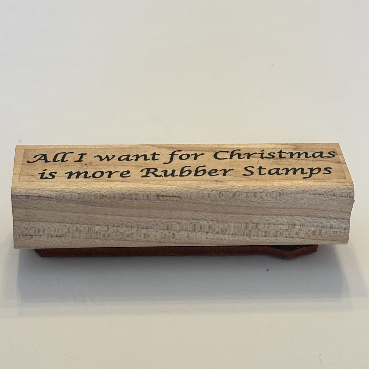 Limited Edition All I Want For Christmas Is More Rubber Stamps Funny Crafter Cardmaker