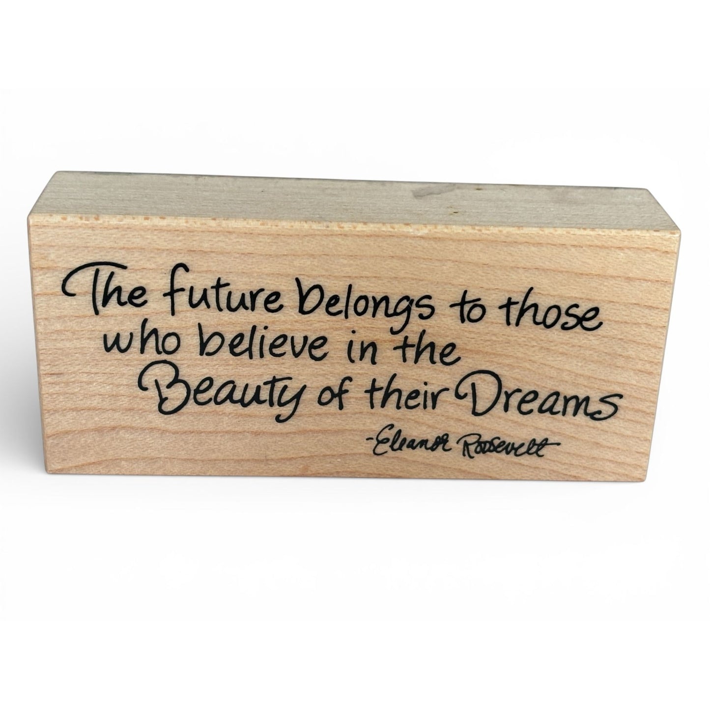 PSX Rubber Stamp Eleanor Roosevelt Quote The Future Belongs to Those Beauty of Dreams Wood Mounted