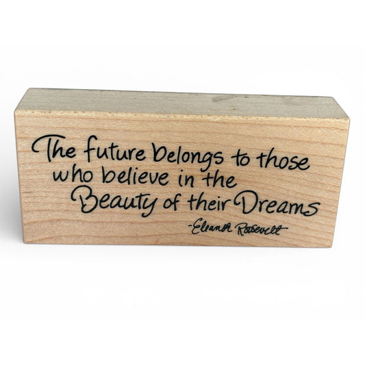 PSX Rubber Stamp Eleanor Roosevelt Quote The Future Belongs to Those Beauty of Dreams Wood Mounted
