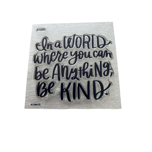 CTMH My Acrylix Acrylic Stamp A1249 Where You Can Be Anything Be Kind Kindness